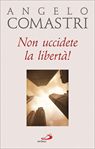 Non uccidete la libertà!