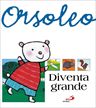 Orsoleo diventa grande