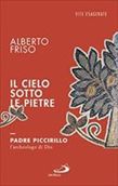 Albero Friso presenta &quot;Il cielo sotto le pietre. Padre Piccirillo, l'archeologo di Dio&quot;