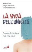 Presentazione del libro di Alberto Lolli, Sergio Massironi e Silvano Petrosino &quot;La sfida dell'unicit&#224;&quot;
