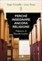 Perché insegnare ancora religione